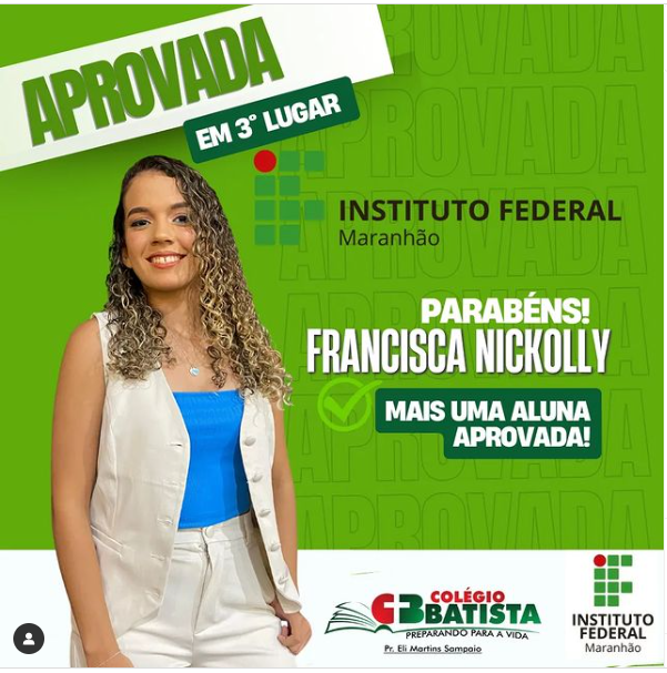 arabéns a aluna Francisca Nickolly, pela aprovação em 3° lugar no Instituto Federal do Maranhão - IFMA